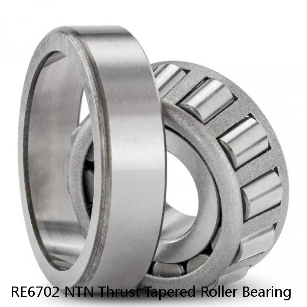 RE6702 NTN Thrust Tapered Roller Bearing